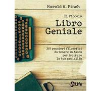 Il piccolo libro geniale. 365 pensieri filosofici da tenere in tasca per ispirare la tua genialità