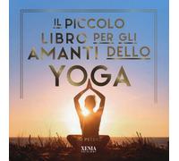 Il piccolo libro per gli amanti dello yoga