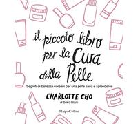 Il piccolo libro per la cura della pelle. Segreti di bellezza coreani per una pelle sana e splendente