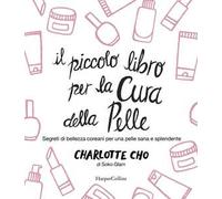 Il piccolo libro per la cura della pelle. Segreti di bellezza coreani per una pelle sana e splendente