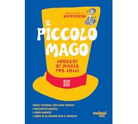 PICCOLO MAGO. TRUCCHI DI MAGIA PER TUTTI. EDIZ. ILLUSTRATA. CON BACCHETTA MAGICA