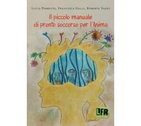 Il piccolo manuale di pronto soccorso per l'anima