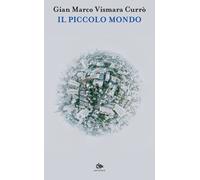 Il piccolo mondo - Vismara Currò Gian Marco