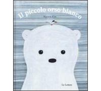 Il piccolo orso bianco. Ediz. illustrata