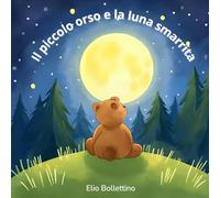 Il piccolo orso e la luna smarrita