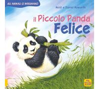 Il piccolo Panda Felice. Gli animali ci insegnano