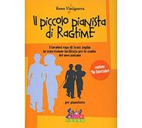 Il piccolo pianista di Ragtime. I favolosi rags di Scott Joplin in trascrizione facilitata per lo studio del meccanismo