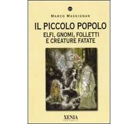 Il piccolo popolo. Elfi, gnomi, folletti e creature fatate