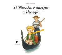 Il Piccolo Pricipe a Venezia. Ediz. illustrata