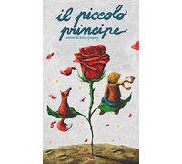 Il Piccolo Principe - Saint-Exupéry Antoine de