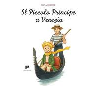 Il Piccolo Principe a Venezia. Ediz. illustrata