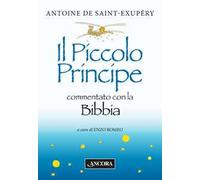 Antoine De Saint-Exupery - Il Piccolo Principe Commentato Con La Bibbia