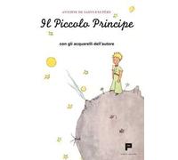 Il Piccolo Principe. Con gli acquarelli dell'autore