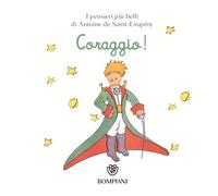 Il Piccolo Principe. Coraggio! Ediz. illustrata