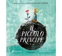 Il Piccolo Principe da Antoine de Saint-Exupéry. Ediz. a colori