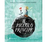 Il Piccolo Principe da Antoine de Saint-Exupéry. Ediz. illustrata