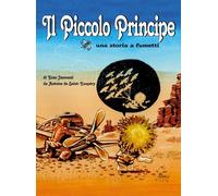 Il Piccolo Principe da Antoine de Saint-Exupéry. Una storia a fumetti - Ja...