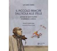 Il piccolo principe dall'isola alle stelle. Antoine de Saint-Exupéry in Sardegna e Corsica