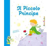 Il Piccolo Principe. Ediz. illustrata