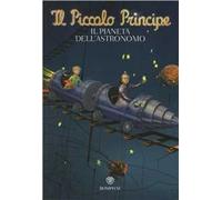 Il Piccolo Principe. Il pianeta dell'astronomo