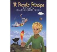 Il Piccolo Principe. Il pianeta dell'uccello di fuoco. Ediz. illustrata