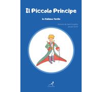 Il Piccolo Principe in italiano facile. Ediz. integrale di Antoine De Saint-exup