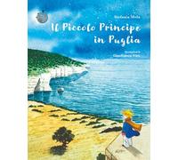 Il piccolo principe in Puglia. Ediz. illustrata - [Penna Nera]