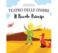 Il piccolo principe. Teatro delle ombre. Shaplaboo. Ediz. illustrata