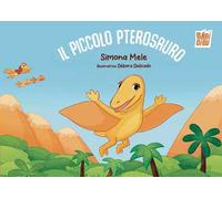 Il piccolo pterosauro. Ediz. a colori
