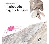 Il piccolo ragno fucsia. Ediz. a colori