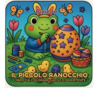 Il piccolo Ranocchio: Libro da Colorare per Adulti e Bambini, con Scene Rilassanti e Simpatiche di Ranocchio carino e Giocoso.: Un "Coloring Book" Bold & Easy Cosy Little friends