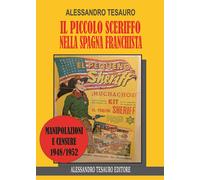 Il piccolo sceriffo nella Spagna franchista. Manipolazioni e censure 1948/...