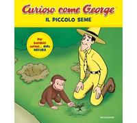 Il piccolo seme. Curioso come George. Ediz. a colori. Vol. 16