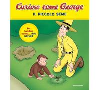 Il piccolo seme. Curioso come George. Ediz. a colori