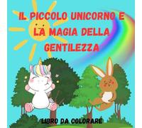 Il Piccolo Unicorno e la Magia della Gentilezza