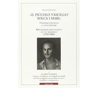 «Il piccolo vascello solca i mari»: Tommaso Landolfi e i suoi editori-Bibl...