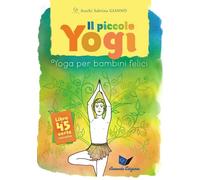 Il piccolo yogi. Yoga per bambini felici. Con 45 carte
