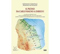 Il Piceno da Carlo Magno a Enrico I. Si aprono prospettive per la comprensione del seculum obscurum: uomini, luoghi, eventi riemergono da un oblio millenario