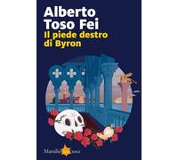 Il piede destro di Byron [Paperback] [May 02, 2023] Toso Fei, Alberto