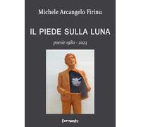 Il piede sulla Luna. Poesie 1980-2023
