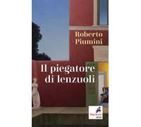 Il piegatore di lenzuoli. E altri poemi