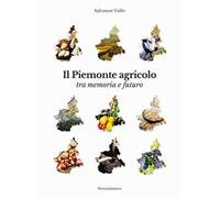 Il Piemonte agricolo tra memoria e futuro