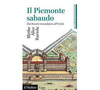 Il Piemonte sabaudo. Dal ducato transalpino all'Unità. Gli antichi stati italiani