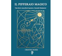 Il pifferaio magico. Una breve raccolta di poesie e bozzetti fantasiosi