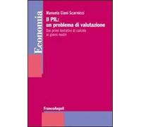 Il PIL: un problema di valutazione. Dai primi tentativi di calcolo ai giorni nostri