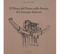 Il Pilone del Ponte sullo Stretto di Giuseppe Samona - [Officina Edizioni]