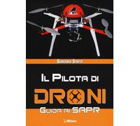 Il pilota di droni. Guida ai Sapr - 2015 - IBN