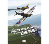 Il pilota polacco che sfidò la Luftwaffe - 2021 - Edizioni Segni