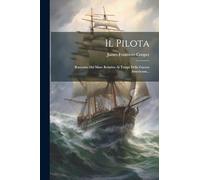 Il Pilota: Racconto Del Mare Relativo Ai Tempi Della Guerra Americana...