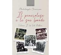 Il pinerolese e le sue bande. Vol. 1: La Val Pellice